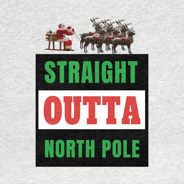 Straight Outta North Pole Santa Riding A Sled Reindeer Gift by klimentina